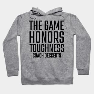 The-Game-Honors-Toughness-Coach-Deckerts Hoodie